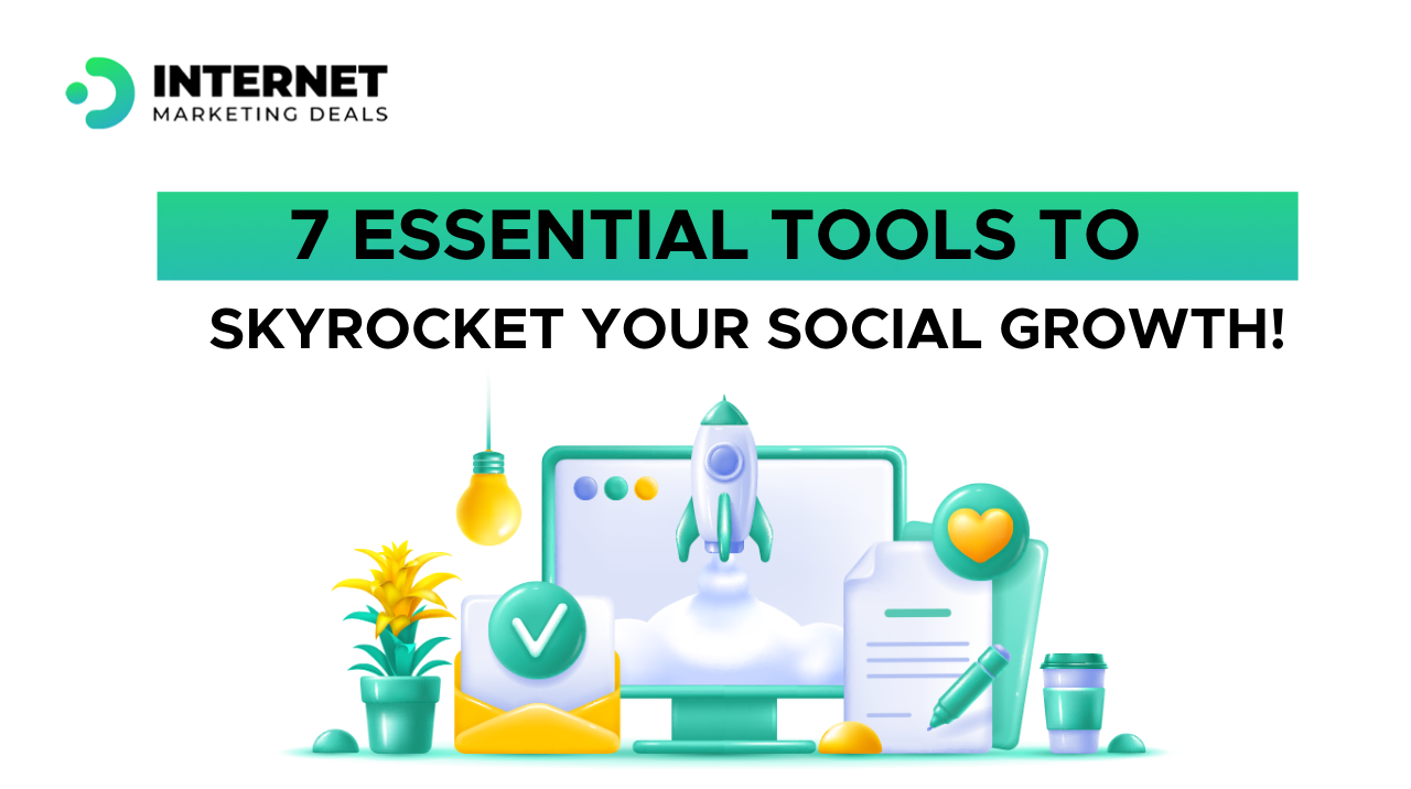 7 Essential Tools to Skyrocket Your Social growth!